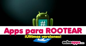 Aplicaciones Para Rootear Móviles