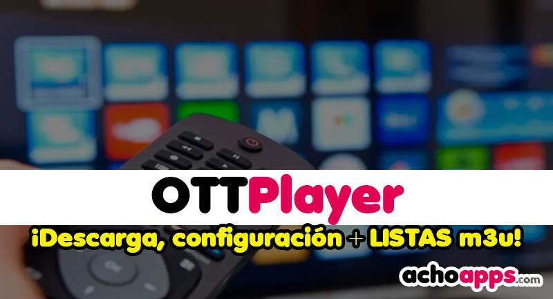 OTTPlayer Descargar Y Listas M3u