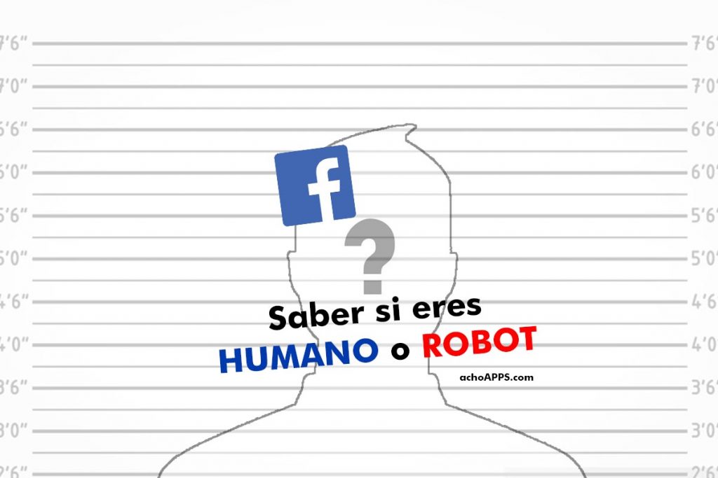 Facebook Saber Si Eres HUMANO O ROBOT