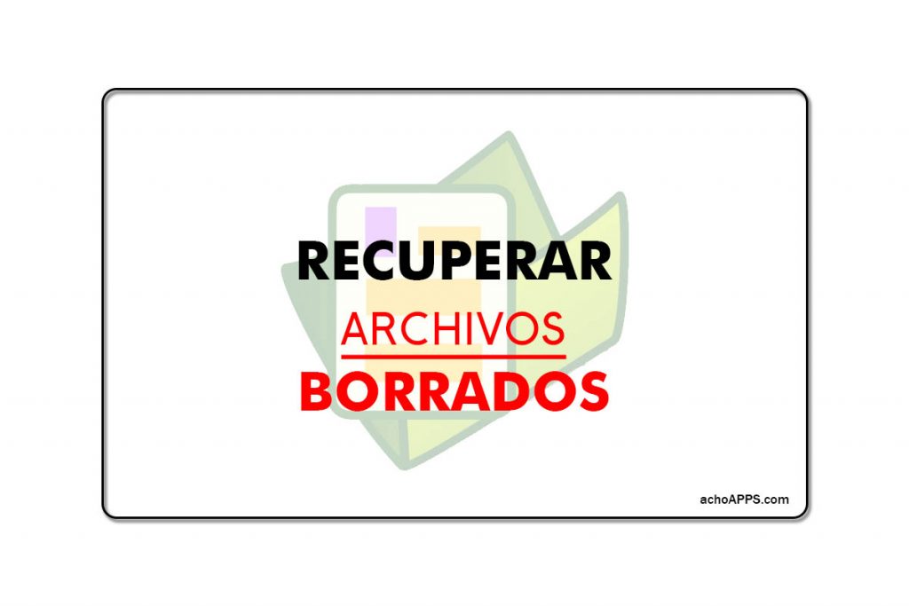 Recuperar Archivos Borrados