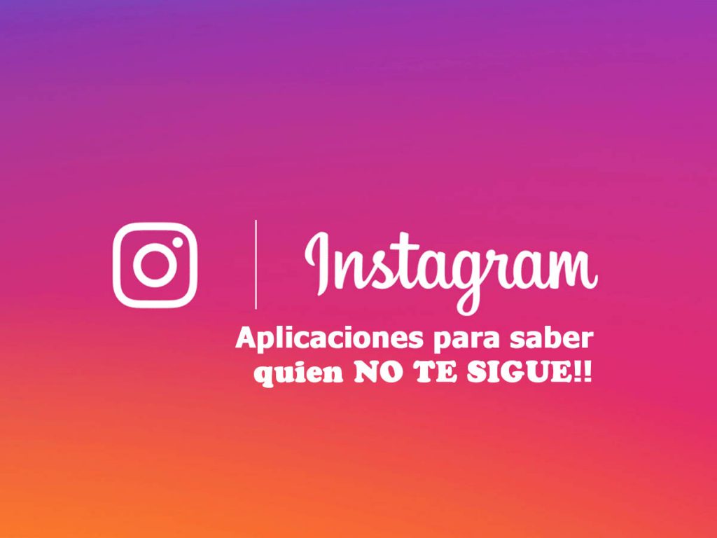 Aplicaciones Para Saber Quien No Me Sigue En Instagram