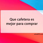 Que Cafetera Es Mejor Para Comprar